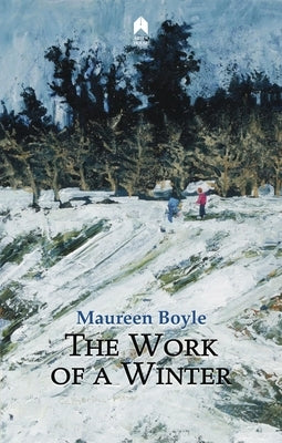 The Work of a Winter by Boyle, Maureen