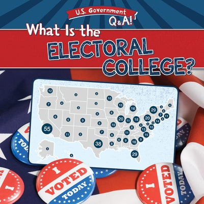 What Is the Electoral College? by Shea, Therese M.