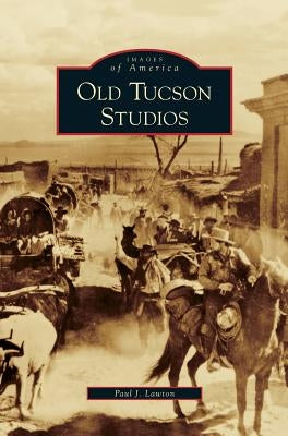 Old Tucson Studios by Lawton, Paul J.
