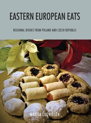 Eastern European Eats: Regional Dishes from Poland and Czech Republic by Ludvigsen, Marita