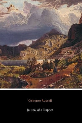Journal of a Trapper by Russell, Osborne