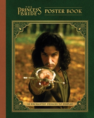 The Princess Bride Poster Book: 12 Enchanted Designs to Display by Princess Bride Ltd