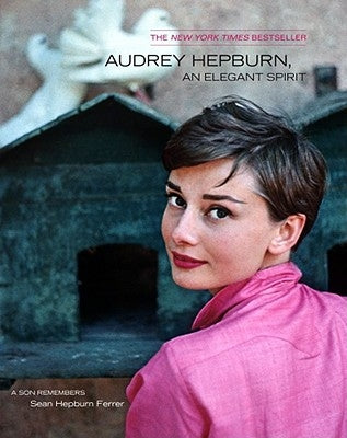 Audrey Hepburn, an Elegant Spirit: Audrey Hepburn, an Elegant Spirit by Ferrer, Sean Hepburn