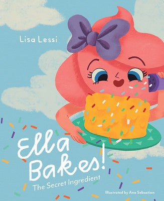 Ella Bakes!: The Secret Ingredient by Lessi, Lisa