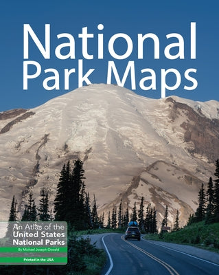 National Park Maps: An Atlas of the U.S. National Parks by Oswald, Michael Joseph