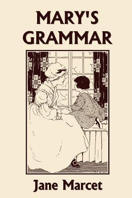 Mary's Grammar (Yesterday's Classics) by Marcet, Jane