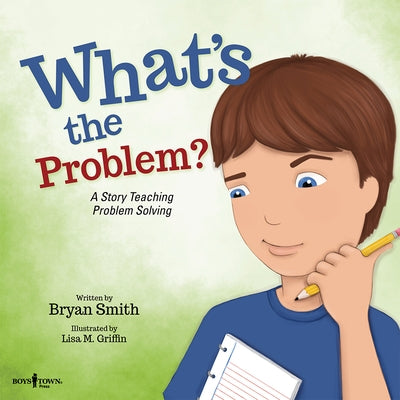 What's the Problem?: A Story Teaching Problem Solvingvolume 6 by Smith, Bryan