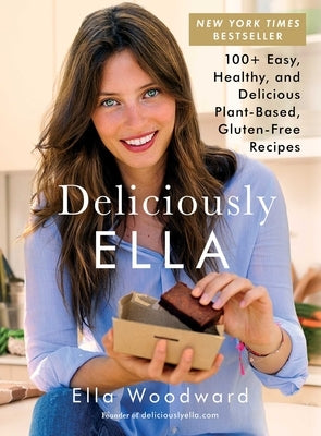 Deliciously Ella: 100+ Easy, Healthy, and Delicious Plant-Based, Gluten-Free Recipesvolume 1 by Woodward, Ella