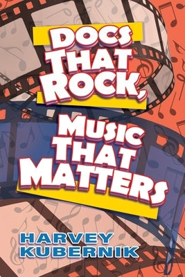 Docs That Rock, Music That Matters by Kubernik, Harvey