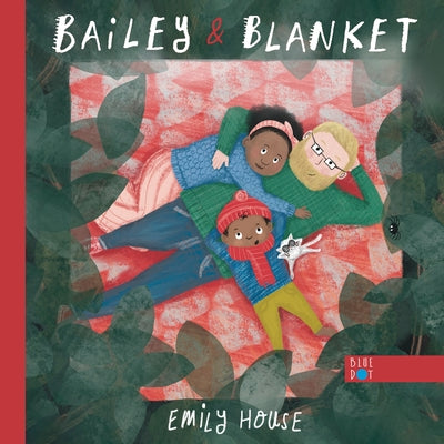 Bailey and Blanket by House, Emily