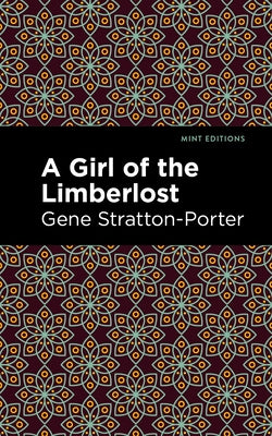 A Girl of the Limberlost by Stratton-Porter, Gene