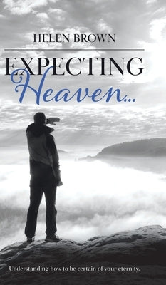 Expecting Heaven... by Brown, Helen