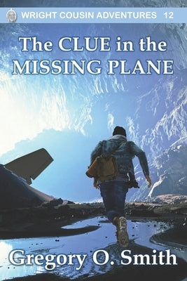 The Clue in the Missing Plane by Smith, Gregory O.