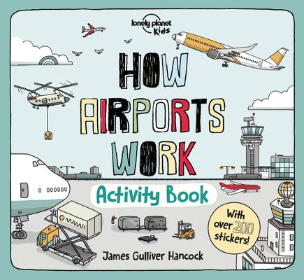 Lonely Planet Kids How Airports Work Activity Book 1 by Kids, Lonely Planet