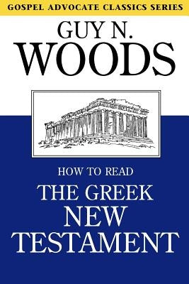 How to Read the Greek New Testament by Woods, Guy N.