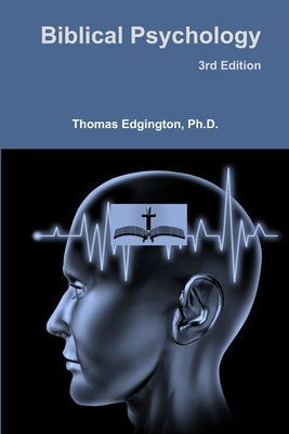 Biblical Psychology -- 3rd Edition by Edgington, Thomas