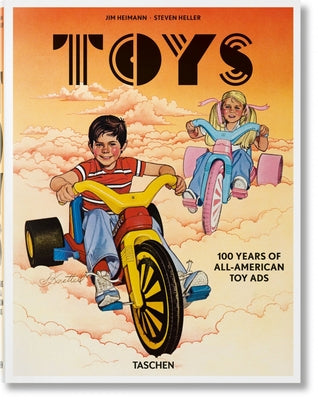 Toys. 100 Years of All-American Toy Ads by Heller, Steven