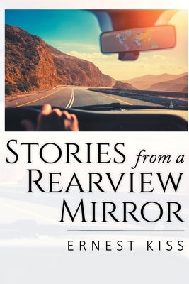 Stories from a Rearview Mirror by Kiss, Ernest