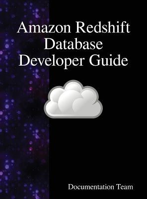 Amazon Redshift Database Developer Guide by Team, Documentation