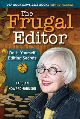 The Frugal Editor: Do-It-Yourself Editing Secrets-From Your Query Letters to Final Manuscript to the Marketing of Your New Bestseller, 3r by Howard-Johnson, Carolyn