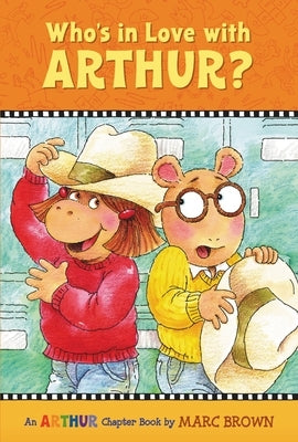 Who's in Love with Arthur?: An Arthur Chapter Book by Brown, Marc