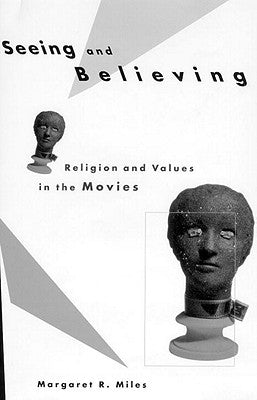 Seeing and Believing by Miles, Margaret R.