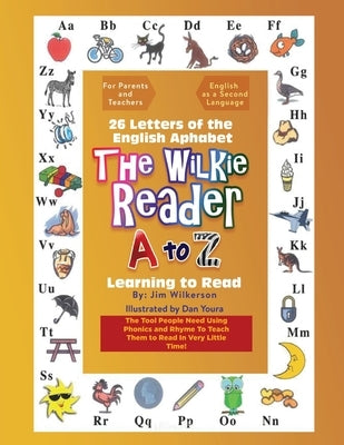 The Wilkie Reader: The English Alphabet from A to Z by Wilkerson, Jim