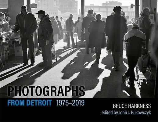 Photographs from Detroit, 1975-2019 by Harkness, Bruce