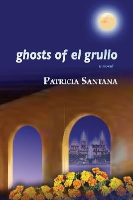 Ghosts of El Grullo by Santana, Patricia
