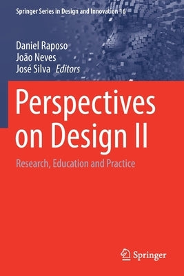 Perspectives on Design II: Research, Education and Practice by Raposo, Daniel