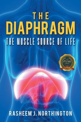 The Diaphragm: The Muscle Source of Life by Northington, Rasheem J.