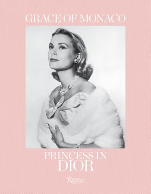 Grace of Monaco: Princess in Dior by M&#252;ller, Florence