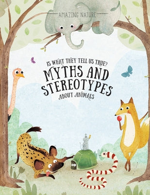 Is What They Tell Us True?: Myths and Stereotypes about Animals by Han&#225;&#266;kov&#225;, Pavla