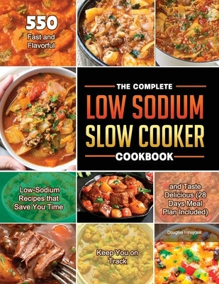 The Complete Low Sodium Slow Cooker Cookbook 2021 by Hinojosa, Douglas