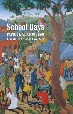 School Days by Chamoiseau, Patrick