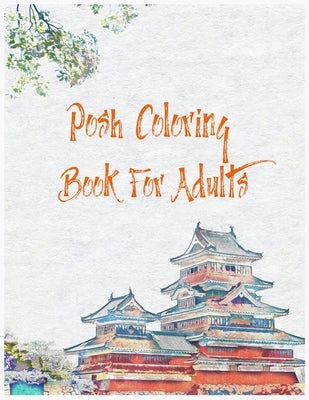 Posh Coloring Book For Adults: An Amazing Designs For Fun And Relaxation Posh Coloring Book by Press, Glowing