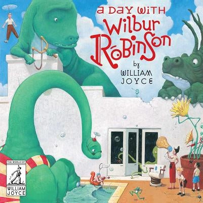 A Day with Wilbur Robinson by Joyce, William