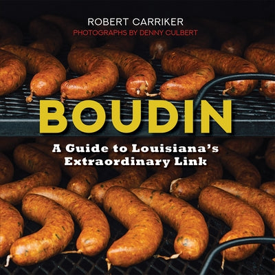 Boudin: A Guide to Louisiana's Extraordinary Link (2nd Ed.) by Carriker, Robert