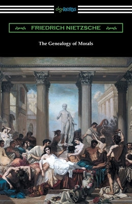 The Genealogy of Morals by Nietzsche, Friedrich Wilhelm