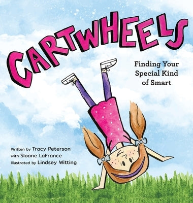 Cartwheels: Finding Your Special Kind of Smart by Peterson, Tracy S.
