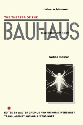 The Theater of the Bauhaus by Gropius, Walter