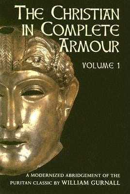 Christian in Complete Armour by Gurnall, William