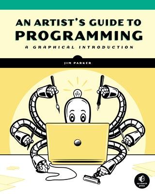 An Artist's Guide to Programming: A Graphical Introduction by Parker, Jim