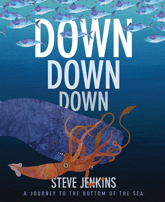 Down, Down, Down: A Journey to the Bottom of the Sea by Jenkins, Steve