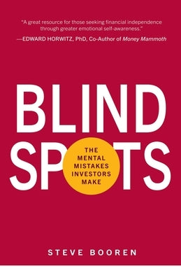 Blind Spots: The Mental Mistakes Investors Make by Booren, Steve