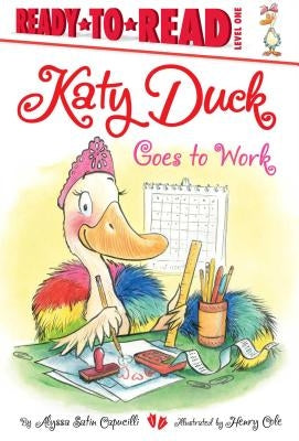Katy Duck Goes to Work: Ready-To-Read Level 1 by Capucilli, Alyssa Satin