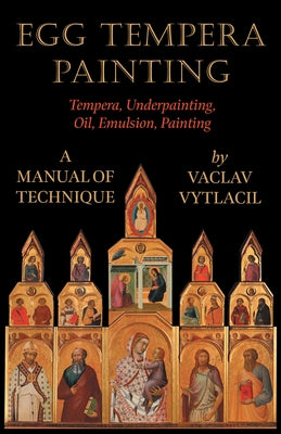 Egg Tempera Painting - Tempera, Underpainting, Oil, Emulsion, Painting - A Manual Of Technique by Vytlacil, Vaclav