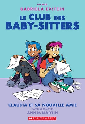 Le Club Des Baby-Sitters: No 9 - Claudia Et Sa Nouvelle Amie by Martin, Ann M.