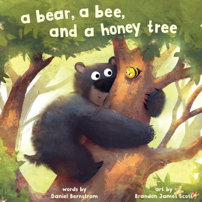 A Bear, a Bee, and a Honey Tree by Bernstrom, Daniel