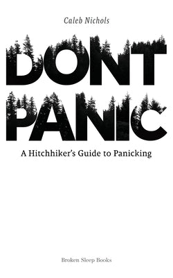 Don't Panic: A Hitchhiker's Guide to Panicking by Nichols, Caleb